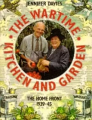 The wartime kitchen and garden by Jennifer Davies