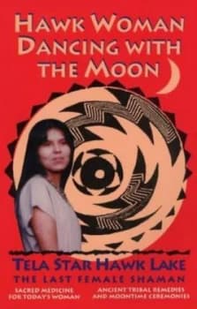 Hawk Woman Dancing with the Moon by Tela Star Hawk Lake Paperback