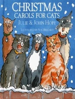 Christmas Carols for Cats by Julie Hope and John Hope and Sue Hellard Hardback