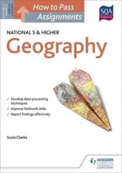 How to pass National 5 and higher assignments Geography by Susan Clarke