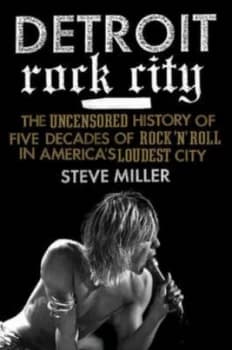 Detroit Rock City by Steve Miller Paperback