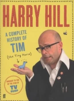 A Complete History of Tim the Tiny Horse by Harry Hill Paperback