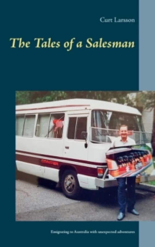 The Tales of a Salesman : Emigrating to Australia with unexpected adventures Paperback / softback
