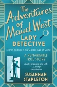 The adventures of Maud West lady detective by Susannah Stapleton
