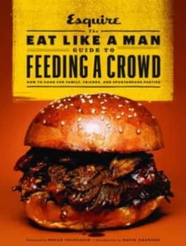 The Eat like a Man Guide to Feeding a Crowd Hardback