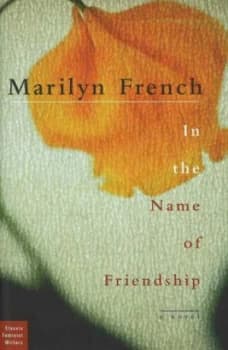 In the Name of Friendship by Marilyn French Hardback