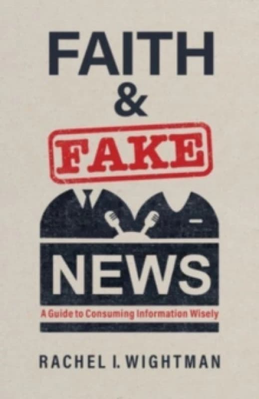 Faith & Fake News. Paperback. By Rachel I Wightman Books