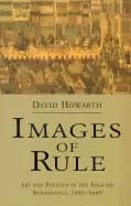 images of rule art and politics in the english renaissance 1485 1649