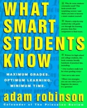 What Smart Students Know by Adam Robinson Paperback