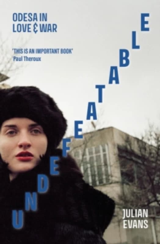 Undefeatable : Odesa in Love and War Hardback