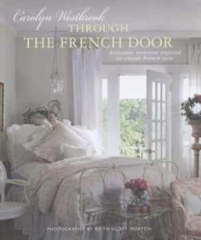Through the French Door by Carolyn Westbrook and Keith Scott Morton Hardback
