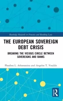 The European Sovereign Debt Crisis : Breaking the Vicious Circle Between Sovereigns and Banks