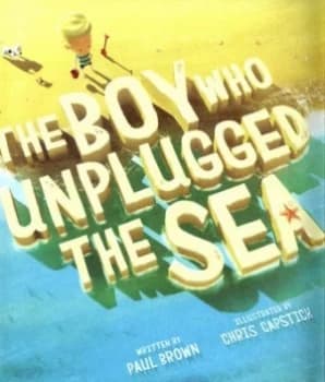 The Boy Who Unplugged the Sea by Paul Brown Paperback