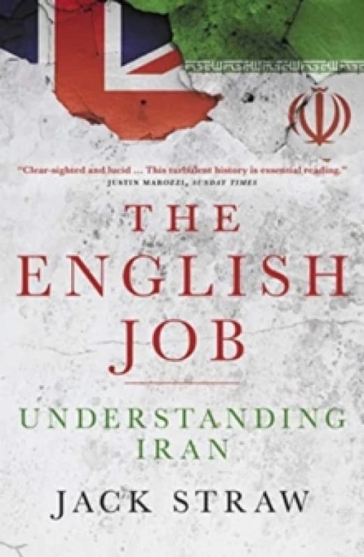 The English Job : Understanding Iran and Why It Distrusts Britain Paperback / softback