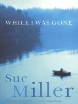 While I Was Gone by Sue Miller Paperback