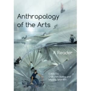Anthropology of the Arts : A Reader