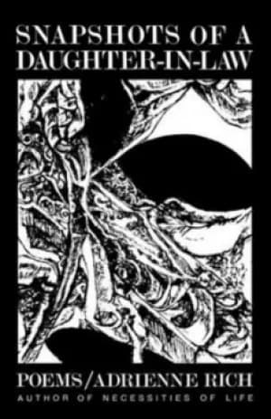 Snapshots of a Daughter-in-Law by Adrienne Rich