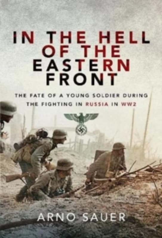 In the Hell of the Eastern Front : The Fate of a Young Soldier During the Fighting in Russia in WW2 Paperback / softback