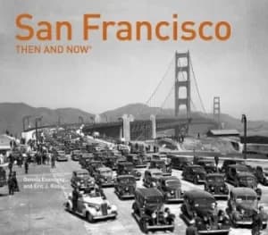 San Francisco Then and Now by Dennis Evanosky and Eric J. Kos
