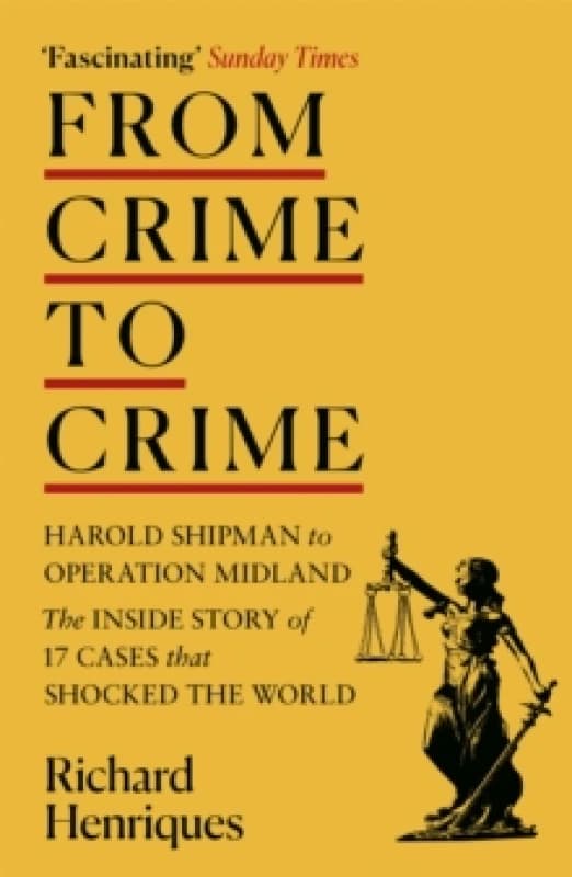 From Crime to Crime : Harold Shipman to Operation Midland - 17 cases that shocked the world Paperback / softback