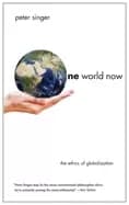 one world now the ethics of globalization