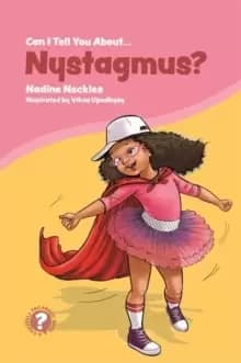 Can I tell you about Nystagmus? A Guide for Friends, Family and Professionals