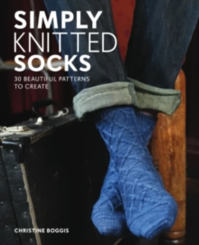 Simply Knitted Socks : 30 Beautiful Patterns to Create Paperback / softback