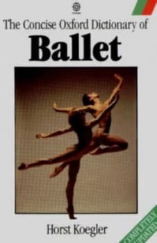 The Concise Oxford Dictionary of Ballet by Horst Koegler Book