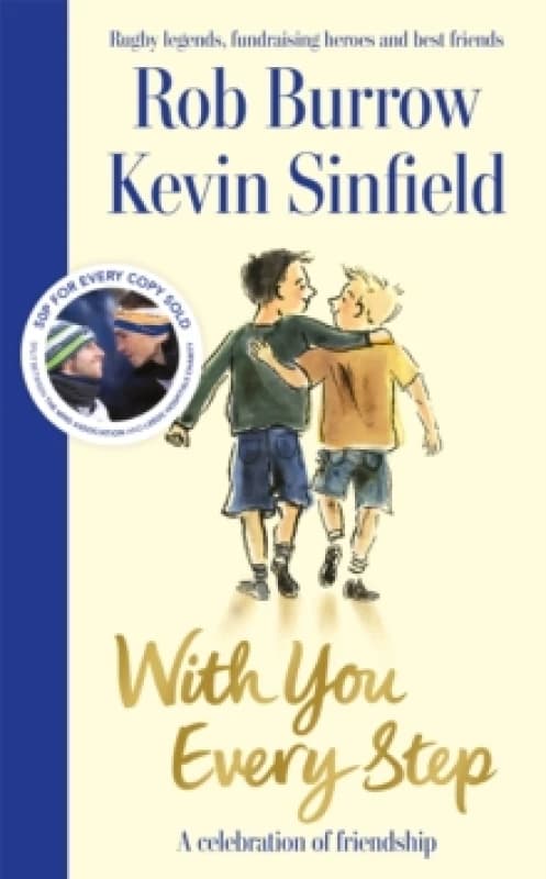 With You Every Step : A Celebration of Friendship by Rob Burrow and Kevin Sinfield Hardback