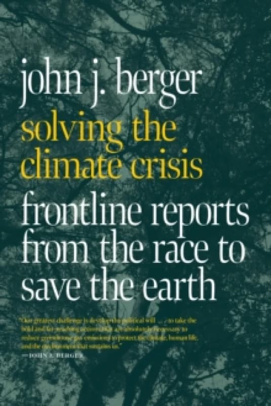 Solving The Climate Crisis : Frontline Reports from the Race to Save the Earth Paperback / softback