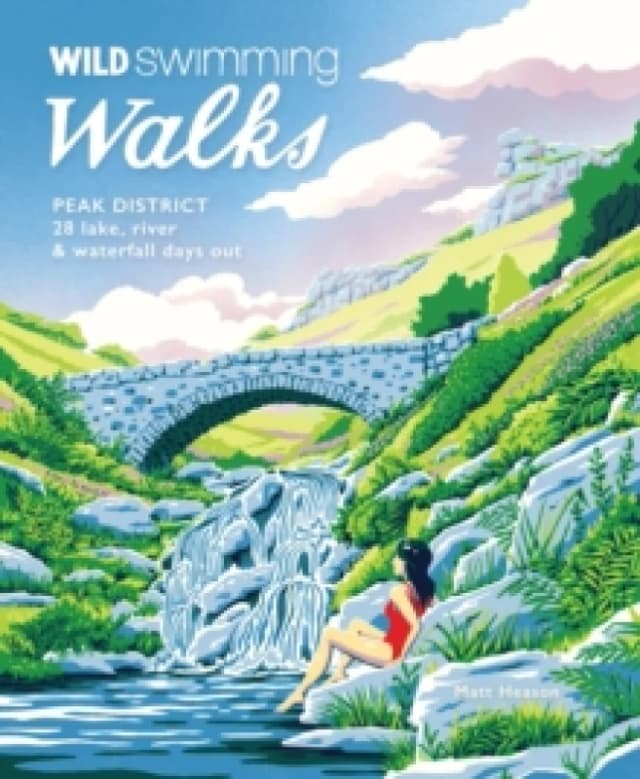 Wild Swimming Walks Peak District : 28 river, lake & waterfall days out Paperback / softback
