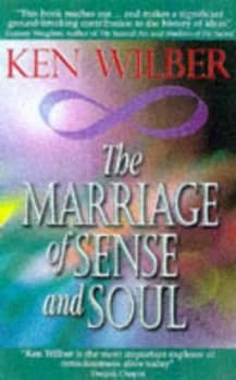 The Marriage of Sense and Soul by Ken Wilber Book