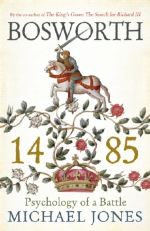 Bosworth 1485 : Psychology of a Battle Paperback / softback