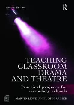 Teaching Classroom Drama and TheatrePractical Projects for Secondary Schools