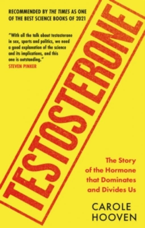 Testosterone : The Story of the Hormone that Dominates and Divides Us Paperback / softback