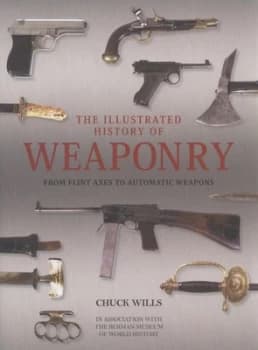 The Illustrated History of Weaponry Hardback