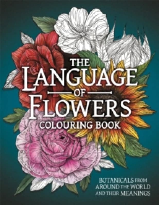 The Language of Flowers Colouring Book : Botanicals from Around the World and their Meanings Paperback / softback