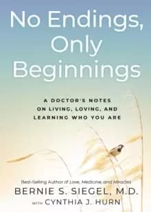 No Endings, Only Beginnings : A Doctor's Notes on Living, Loving, and Learning Who You Are
