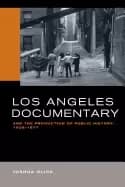 los angeles documentary and the production of public history 1958 1977