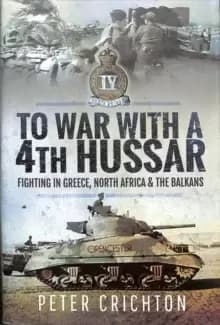 To War with a 4th Hussar : Fighting in Greece, North Africa and The Balkans