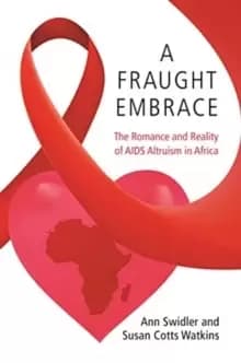A Fraught Embrace : The Romance and Reality of AIDS Altruism in Africa