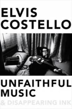 Unfaithful Music and Disappearing Ink by Elvis Costello Paperback