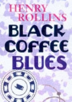 Black Coffee Blues by Henry Rollins Paperback