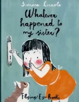 Whatever happened to my sister? by Simona Ciraolo
