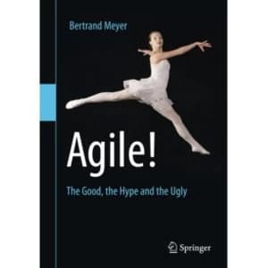 Agile!: The Good, the Hype and the Ugly by Bertrand Meyer (Paperback, 2014)