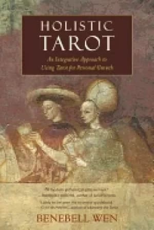 holistic tarot an integrative approach to using tarot for personal growth