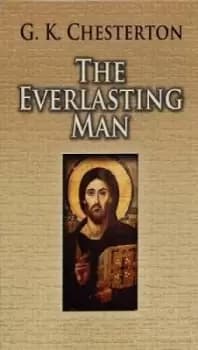 The Everlasting Man by G. K. Chesterton