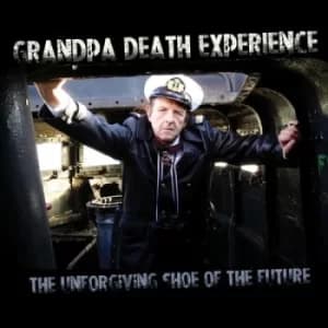 The Unforgiving Shoe of the Future by Grandpa Death Experience CD Album