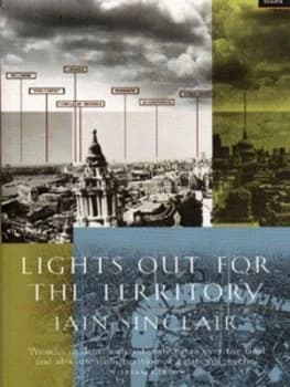 Lights Out for the Territory by Iain Sinclair and Marc Atkins Paperback