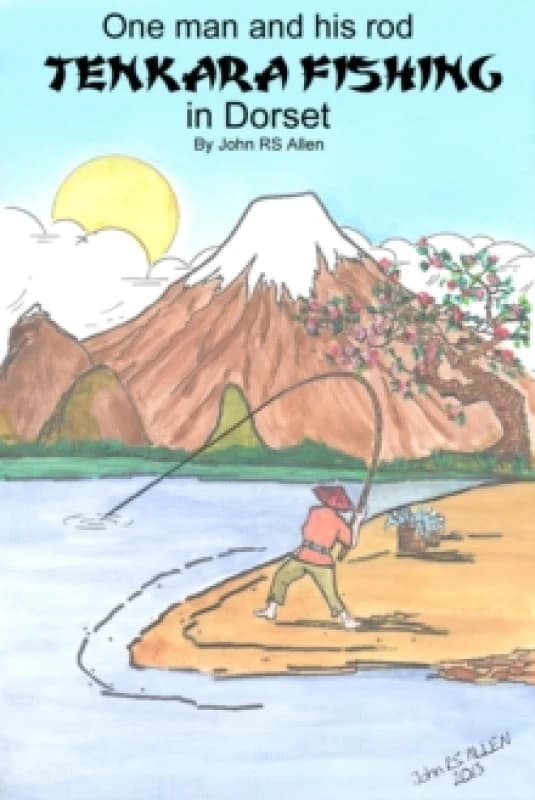 One Man and His Rod - Tenkara Fishing in Dorset by Mr John Rs Allen Book